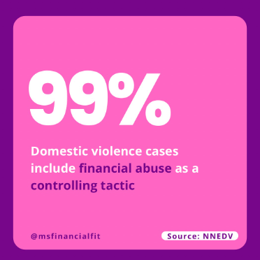 "99% of domestic violence cases involve financial abuse - pink graphic highlighting financial abuse statistics as a controlling tactic. Source: NNEDV